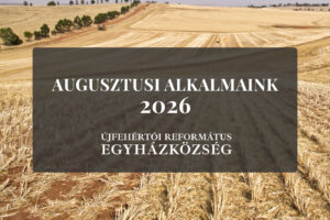 Augusztusi alkalmaink 2026 - learatott búzamező